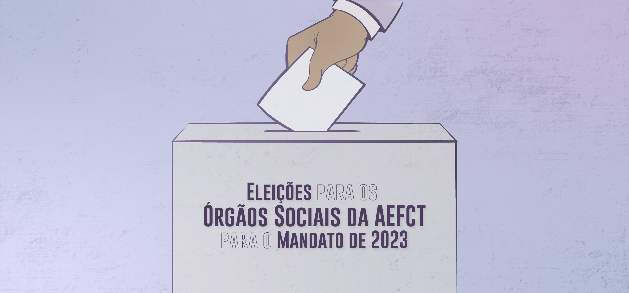 Eleições para os Órgãos Sociais da AEFCT para o Mandato de 2023